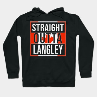 Straight Outta Langley - Gift for Canadian From Langley British Columbia Hoodie